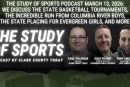 The Study of Sports Podcast March 13, 2026: We discuss the state basketball tournaments, the incredible run from Columbia River boys, the state placing for Evergreen girls, and more
