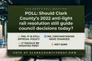 POLL: Should Clark County’s 2022 anti-light rail resolution still guide council decisions today?
