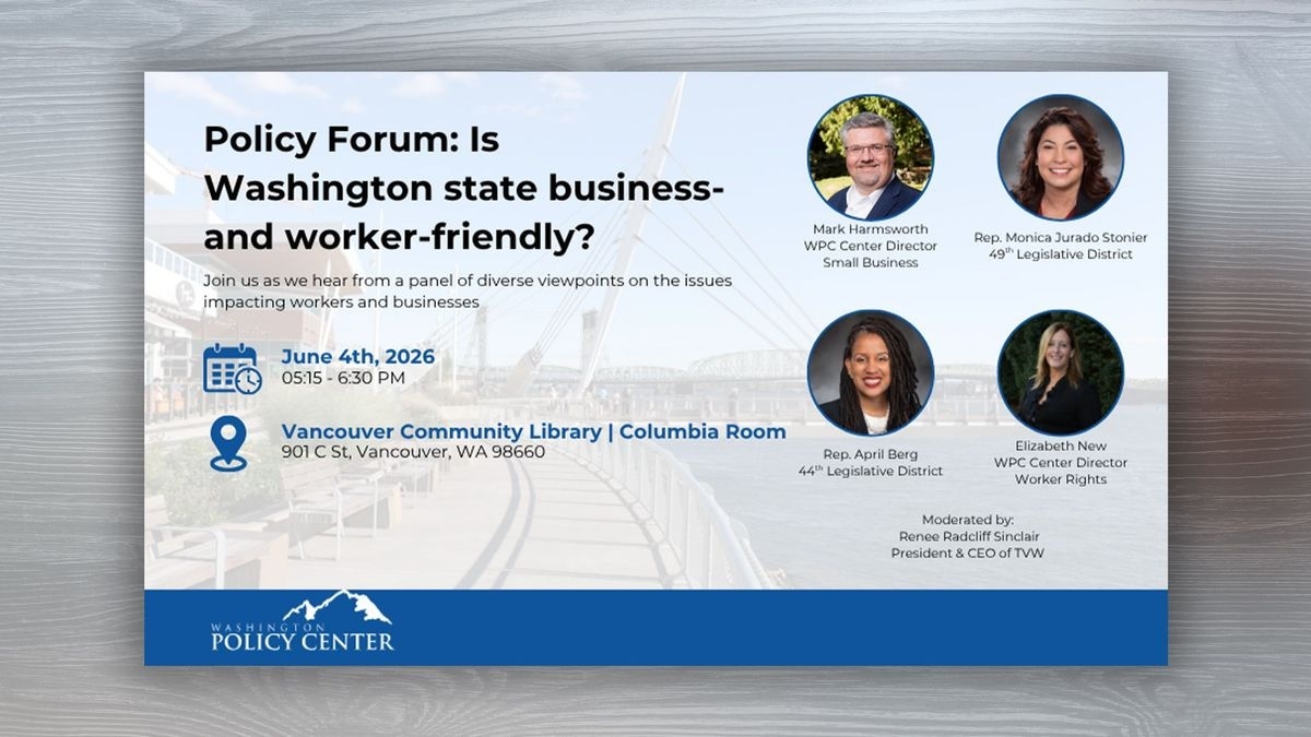Washington Policy Center to host Vancouver event Thursday A free panel forum at Vancouver Community Library on June 4 examines Washington state's business and labor policy outcomes.